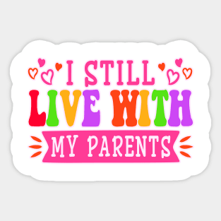I still Live with my Parents Sticker